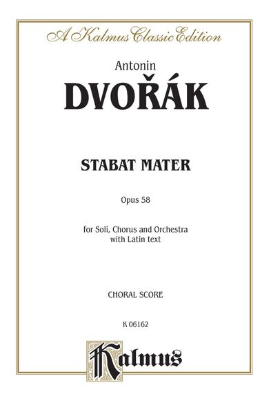 Stabat Mater, Op. 58 : For Soli, Chorus and Orchestra - Latin Text.