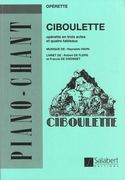 Ciboulette : Operette En 3 Actes Et 4 Tableaux / Text by Robert De Flers & Francis De Croisset.