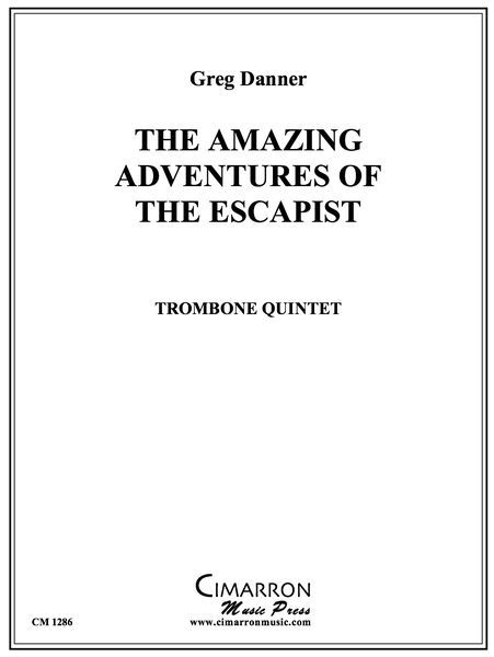 Amazing Adventures Of The Escapist : For Trombone Quintet.