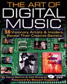 Art Of Digital Music : 56 Artists and Insiders Reveal The Secrets Of Taming Technology.