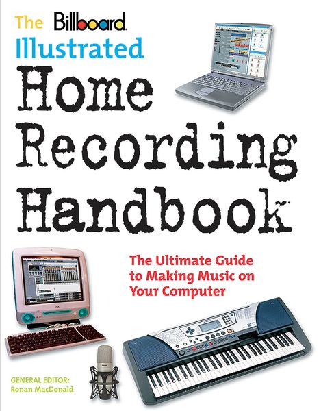 Billboard Illustrated Home Recordings Handbook.