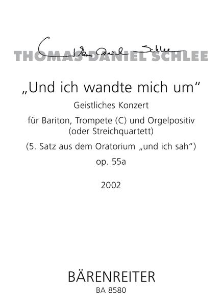 Und Ich Wandte Mich Um, Op. 55a : Geistliches Konzert Für Bariton, Trompete Und Orgelpostiv (2002).