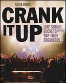 Crank It Up : Live Sound Secrets Of The Top Tour Engineers.