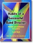 Habits Of A Successful Band Director : Pitfalls and Solutions / Revised Edition.