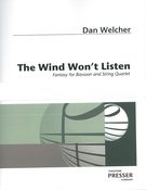 Wind Won't Listen : Fantasy For Bassoon And String Quartet (2001).