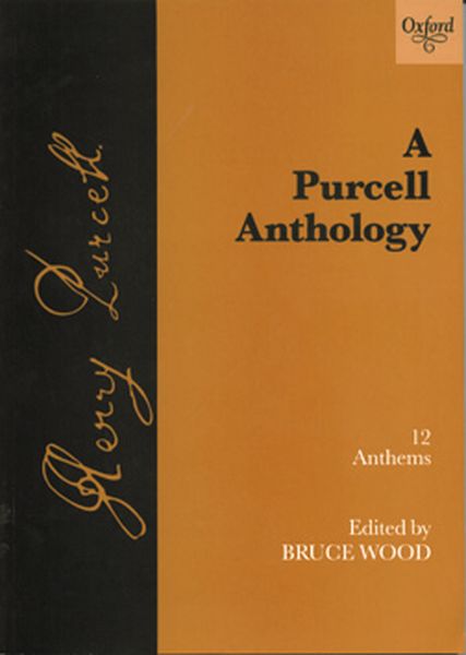 Purcell Anthology : Twelve Anthems / edited by Bruce Wood.