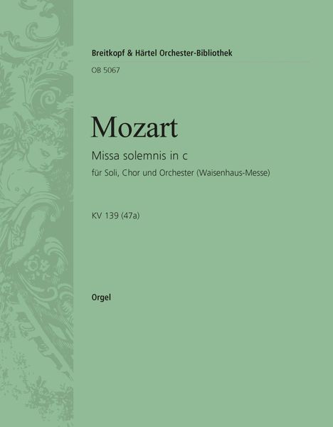 Missa Solemnis, K. 139 - Organ Part.