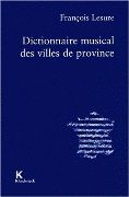 Dictionaire Musical Des Villes De Province.