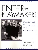 Enter The Playmakers : Directors and Choreographers On The New York Stage.