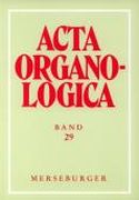 Acta Organologica, Band 29 / Hrsg. von Alfred Reichling.