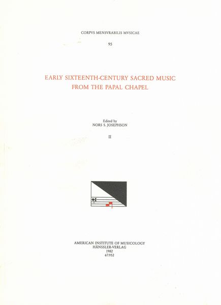 Early Sixteenth-Century Sacred Music From The Papel Chapel, Vol. 2 / edited by Nors. S. Josephson.