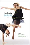 Body Eclectic : Evolving Practices In Dance Training / Ed. Melanie Bales And Rebecca Nettl-Fiol.