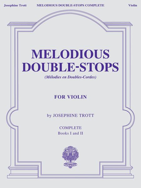 Melodious Double-Stops : For Violin / Complete, Books 1 And 2.