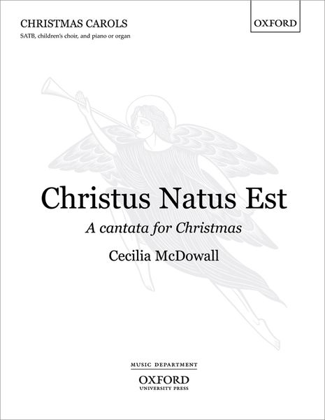 Christus Natus Est : A Cantata For Christmas For SATB, Children's Choir, Soprano Soloist And Organ.