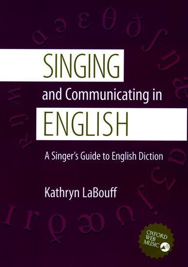 Singing and Communicating In English : A Singer's Guide To English Diction.