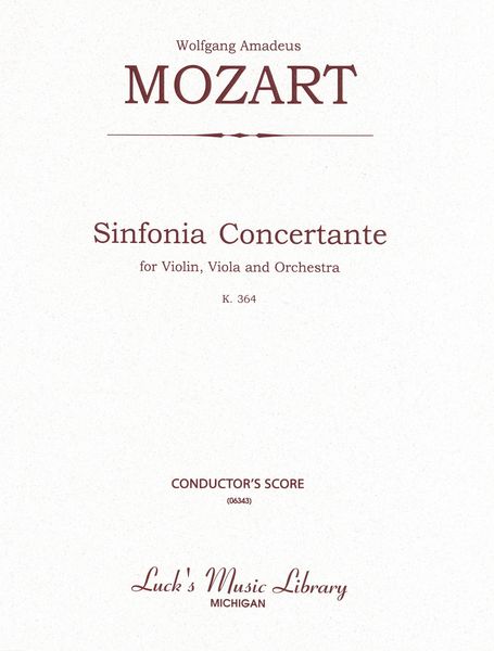 Sinfonia Concertante (K. 364) : For Violin, Viola, and Orchestra.