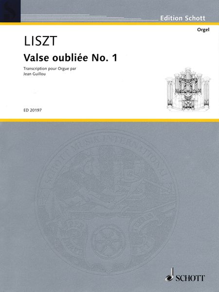 Valse Oubliee No. 1 : transcribed For Organ by Jean Guillou / edited by Wolfgang Kessler.