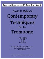 Contemporary Techniques For The Trombone, Vol. 6 : Exercises Based On The 12 Tone Row.