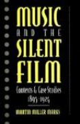 Music and The Silent Film : Contexts and Case Studies, 1895-1924.