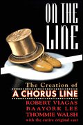 On The Line : The Creation Of A Chorus Line.