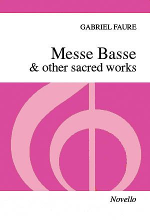 Messe Basse and Other Sacred Works : For Female Or Boys Chorus and Piano Or Organ.