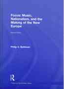 Focus : Music, Nationalism, and The Making Of The New Europe - Second Edition.