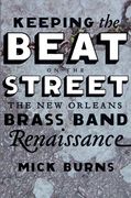 Keeping The Beat On The Street : The New Orleans Brass Band Renaissance.