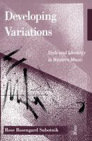 Developing Variations : Style and Ideology In Western Music.