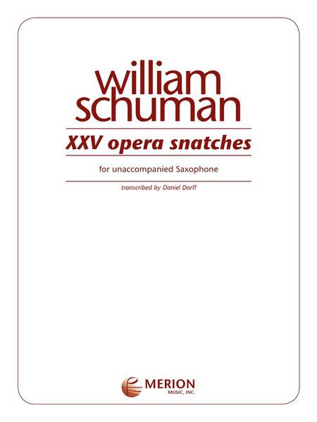 XXV Opera Snatches : For Unaccompanied Saxophone / transcribed by Daniel Dorff.