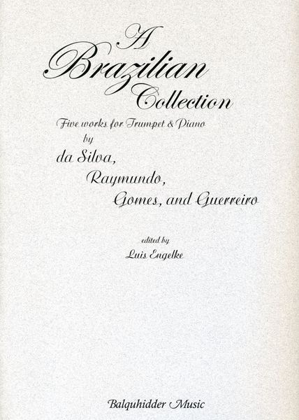 Brazilian Collection : Five Works For Trumpet And Piano / Edited By Luis Engelke.