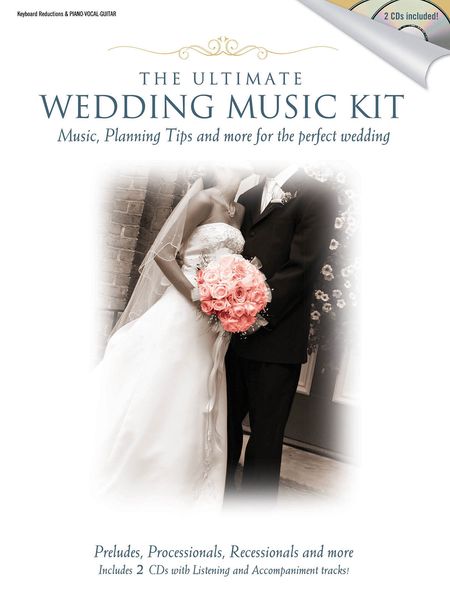 Ultimate Wedding Music Kit : Music, Planning Tips and More For The Perfect Wedding.