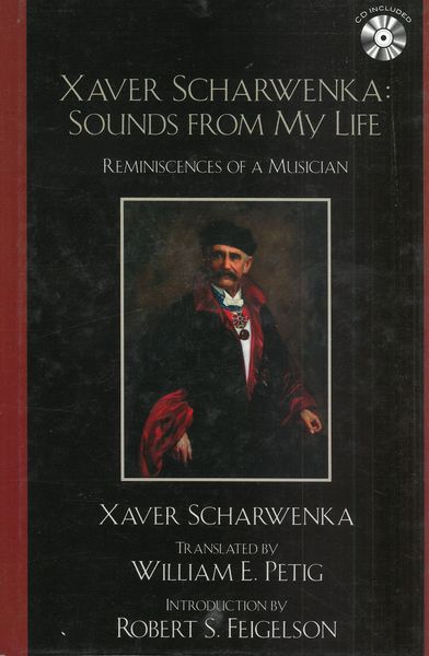 Xaver Scharwenka : Sounds From My Life - Reminiscences Of A Musician.