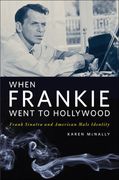 When Frankie Went To Hollywood : Frank Sinatra And American Male Identity.