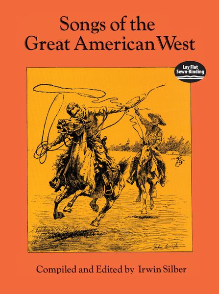 Songs Of The Great American West / compiled and edited by Irwin Silber.