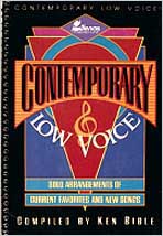 Contemporary Low Voice : Solo Arrangements Of Current Favorites and New Songs.