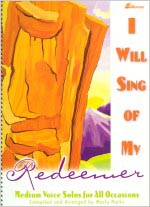 I Will Sing Of My Redeemer : For Medium Voice Solos For All Occasions / arranged by Marty Parks.