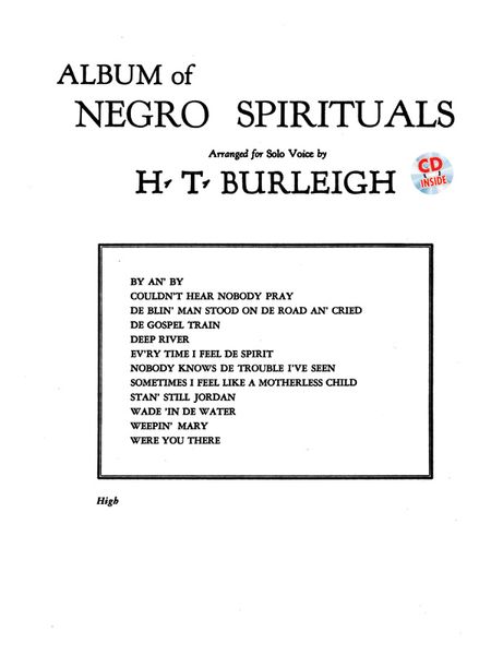 Album Of Negro Spirituals : For High Voice / arranged For Solo Voice by H. T. Burleigh.