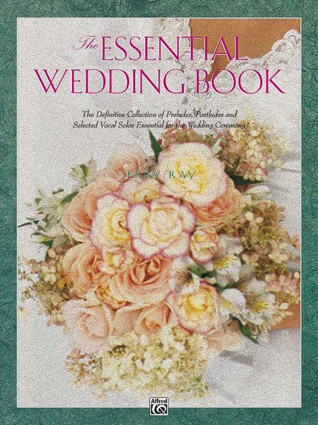 Essential Wedding Book : For Piano / arranged by Jerry Ray.