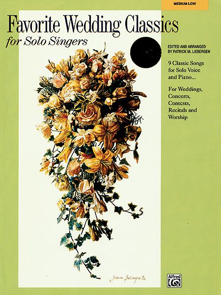 Favorite Wedding Classics For Solo Singers : For Medium/Low Voice / edited by Patrick M. Liebergen.