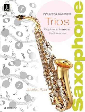 Introducing Saxophone Trios : Easy Trios For Beginners, E-Flat Or B-Flat Saxophones.