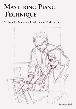 Mastering Piano Technique : A Guide For Students, Teachers, and Performers.