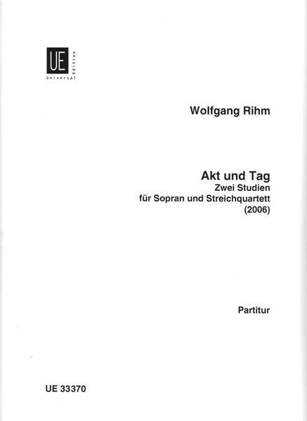 Akt Und Tag : Zwei Studien Für Sopran Und Streichquartett (2006).