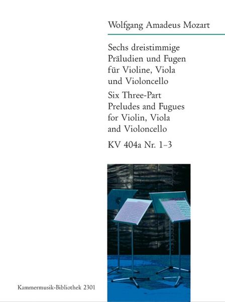 Six Three-Part Preludes And Fugues For Violin, Viola And Violoncello, Kv 404a Nr. 1-3.