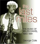 Last Miles : The Music of Miles Davis, 1980-1991.