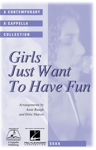 Girls Just Want To Have Fun : For SSAA Chorus A Cappella.