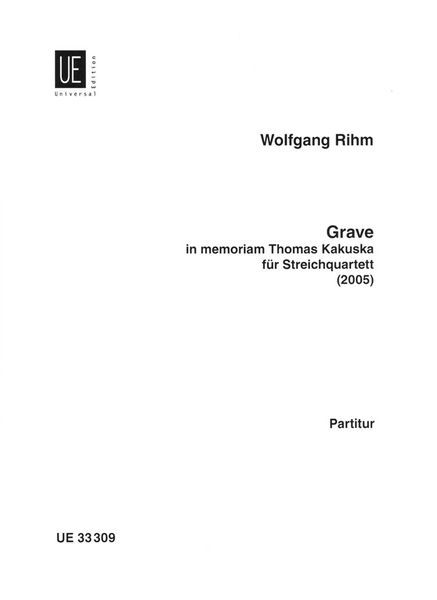 Grave (In Memoriam Thomas Kakuska) : Für Streichquartett (2005).