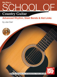 School Of Country Guitar : Advanced Rhythm, Steel Bends And Hot Licks.