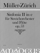 Sinfonia II In E-Moll, Op. 53 : Für Streichorchester Und Flöte / Edited By Bernhard Päuler.