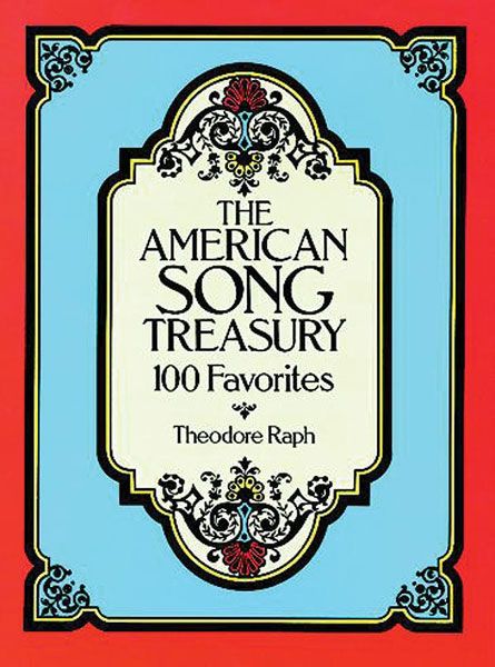 American Song Treasury : 100 Favorites / Ed. by Theodore Raph.