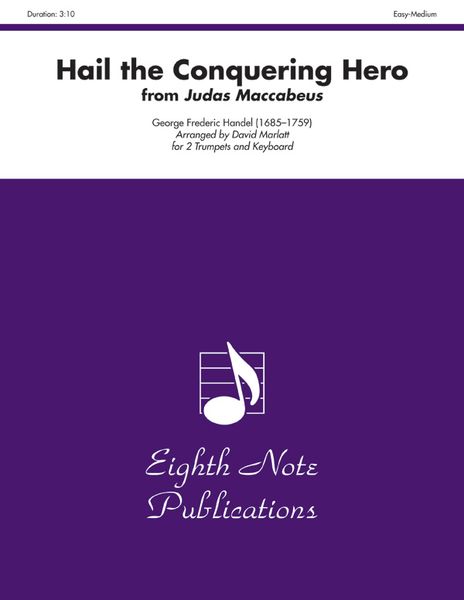 Hail The Conquering Hero From Judas Maccabeus : Arranged For Two Trumpets And Keyboard.